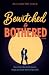 Bewitched & Bothered