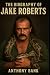 The Biography of Jake Roberts by Anthony Bank