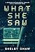 What She Saw by Shelby Shaw