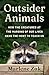 Outsider Animals: How the C...