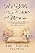 The Bible in 52 Weeks for Women: Daily Scripture Studies and Reflections to Strengthen Your Faith and Transform Your Life