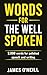 WORDS FOR THE WELL SPOKEN: ...