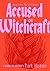 Accused of Witchcraft by Tree Carr