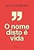 O nome disto é vida (Portuguese Edition)