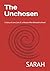 The Unchosen: A Story of Lo...