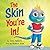 The Skin You're In!: A Chameleon's Tale of Self-Acceptance and Self-Love