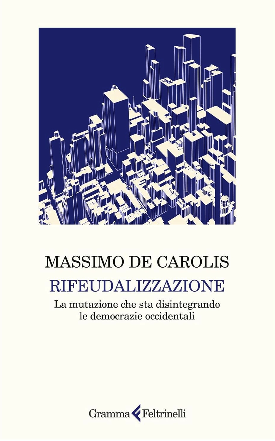 Rifeudalizzazione. La mutazione che sta disintegrando le democrazie occidentali (Paperback)