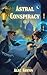 Astral Conspiracy by Alec Krynn