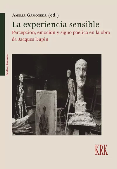 La experiencia sensible. Percepción, emoción y signo poético en la obra de Jacques Dupin