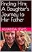 Finding Him: A Daughter’s J...