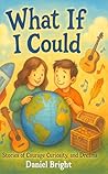 What If I Could?:...