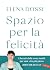 Spazio per la felicità: Liberati dalle cose inutili per una vita più piena (Italian Edition)