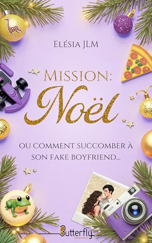 Mission : Noël: Ou comment succomber à son fake boyfriend... (French Edition)