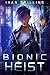 Bionic Heist