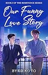 Our Funny Love Story by Byrd Koto