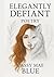 Elegantly Defiant (Defiant ...