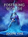 Fostering Worlds