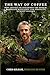 The Way Of Coffee: How Coff...