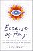 Because of Amy: How My Daug...