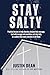 Stay Salty by Justin Dean