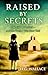 Raised By Secrets: The Life...