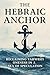 The Hebraic Anchor: Reclaim...