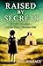 Raised By Secrets: The Life I Inherited And The Truth I Was Never Told