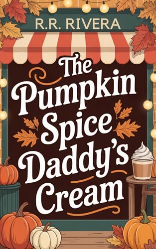 The Pumpkin Spice Daddy's Cream (Holiday Cravings Book 1)