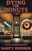 Dying For Donuts by Nancy Johnson