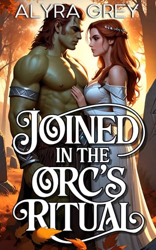 Joined in the Orc's Ritual: An Erotic Monster Story (Autumn with an Orc)