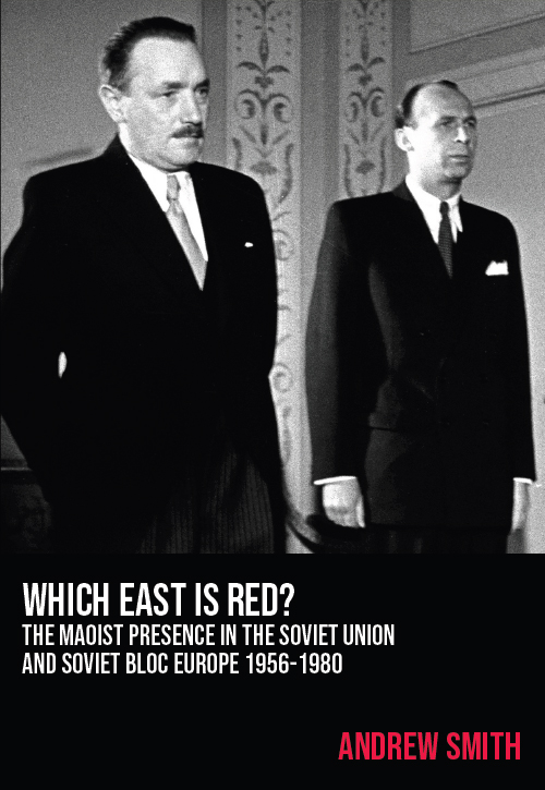 Which East Is Red?: The Maoist Presence in the Soviet Union and Soviet Bloc Europe, 1956-1980 (Paperback)