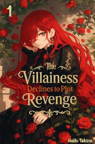 The Villainess Declines to Plot Revenge Volume 1: Fantasy, Political Drama, Cozy Redemption, Slow-Burn Romance (Kindle Edition)
