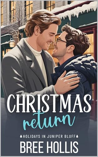 Christmas Return: A Small Town MM Second Chance Holiday Romance (Juniper Bluff Christmas)