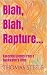Blah, Blah, Rapture... by Thomas Steele