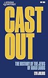 Cast Out: The History of the Jews of Arab Lands: Jewish Quarterly 263 (The Jewish Quarterly)