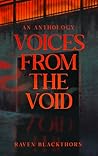 Voices from the Void: An Anthology Book cover for Voices from the Void: An Anthology