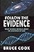 Follow the Evidence: What S...