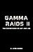 Gamma Raids II (The Adventu...