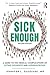 Sick Enough: A Guide to the Medical Complications of Eating Disorders and Undernutrition