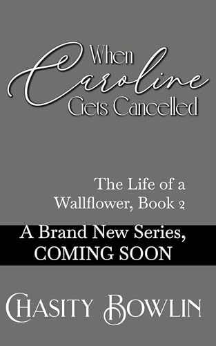 When Caroline Gets Cancelled: A Regency Romance of Scandal, Secrets, and Second Chances (The Life of a Wallflower Book 2)