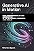 Generative AI in Motion by Charles Spark