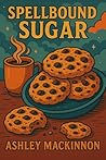 Spellbound Sugar by Ashley MacKinnon