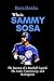 Who is Sammy Sosa: The Jour...