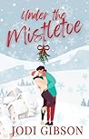 Under The Mistletoe: A friends to lovers Christmas novella