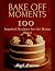 Bake Off Moments: 100 Inspi...