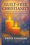 Guilt-Free Christianity by Krista Tancredo