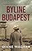 Byline Budapest by Diane    Wagner