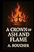 A CROWN OF ASH AND FLAME