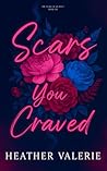 Scars You Craved:...