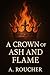 A CROWN OF ASH AND FLAME